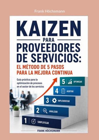Kaizen para proveedores de servicios: el método de 5 pasos para la mejora continua