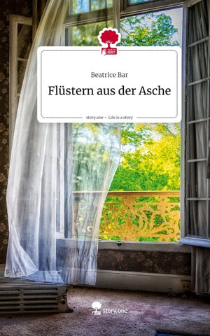 Flüstern aus der Asche. Life is a Story - story.one