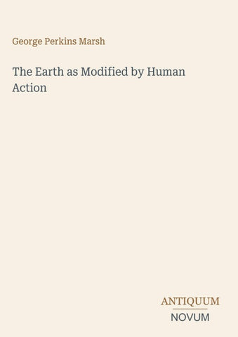 The Earth as Modified by Human Action