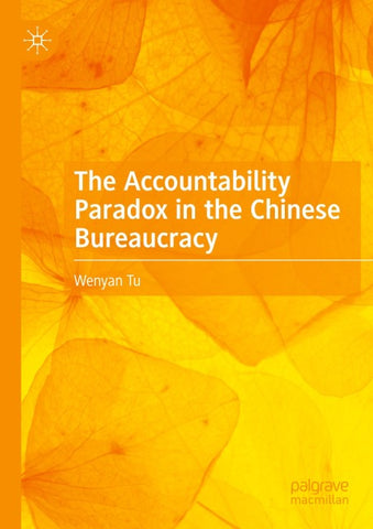 The Accountability Paradox in the Chinese Bureaucracy