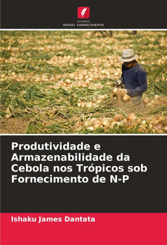 Produtividade e Armazenabilidade da Cebola nos Trópicos sob Fornecimento de N-P