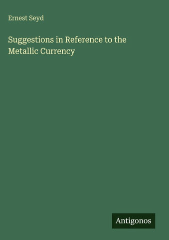 Suggestions in Reference to the Metallic Currency