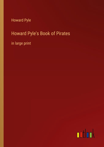 Howard Pyle's Book of Pirates