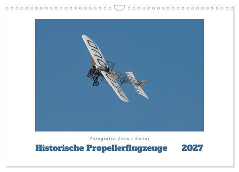 Historische Propellerflugzeuge (Wandkalender 2027 DIN A3 quer), CALVENDO Monatskalender