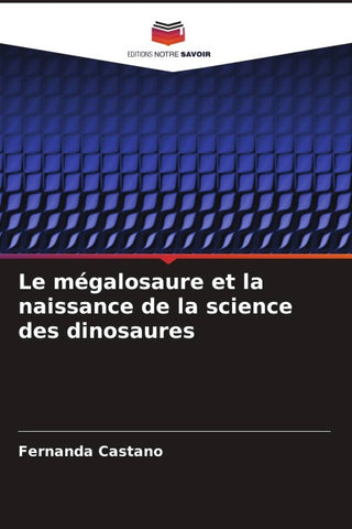 Le mégalosaure et la naissance de la science des dinosaures