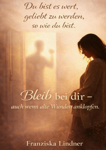 Du bist es wert, geliebt zu werden, sowie du bist.