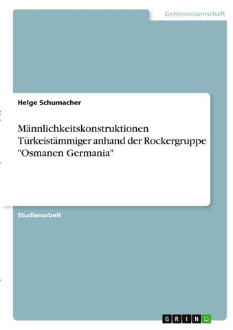 Männlichkeitskonstruktionen Türkeistämmiger anhand der Rockergruppe "Osmanen Germania"
