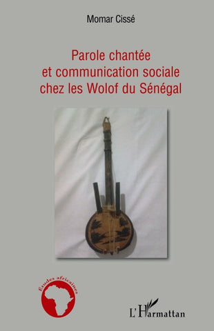 Parole chantée et communication sociale chez les Wolof du Sénégal