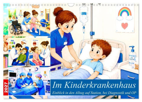 Im Kinderkrankenhaus (Wandkalender 2027 DIN A3 quer), CALVENDO Monatskalender