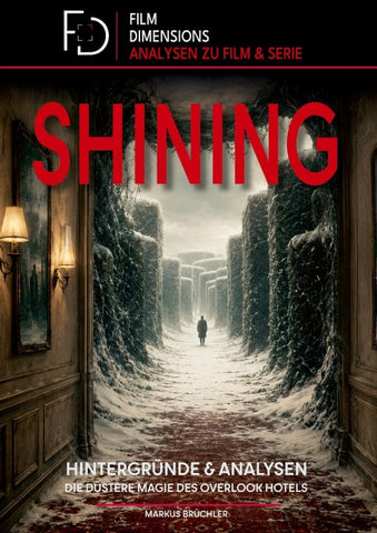 Shining - Analysen & Hintergründe (Ein Film Dimensions Buch)