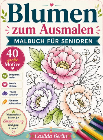 Blumen zum Ausmalen - Malbuch für Senioren