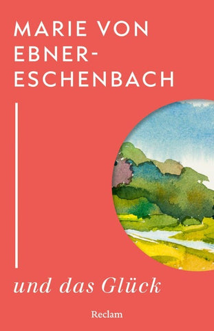 Marie von Ebner-Eschenbach und das Glück