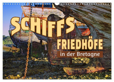 Schiffsfriedhöfe in der Bretagne (Wandkalender 2027 DIN A3 quer), CALVENDO Monatskalender