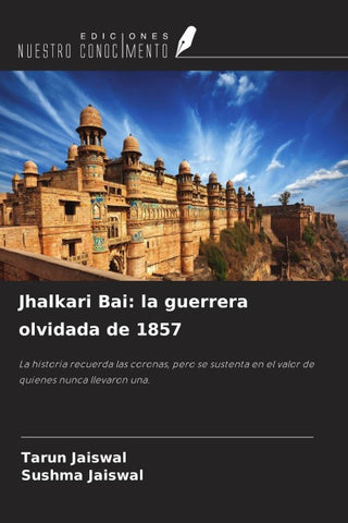 Jhalkari Bai: la guerrera olvidada de 1857
