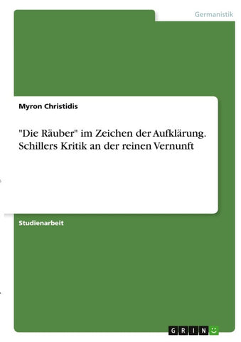 "Die Räuber" im Zeichen der Aufklärung. Schillers Kritik an der reinen Vernunft