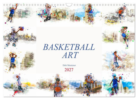 Basketball Art (Wandkalender 2027 DIN A3 quer), CALVENDO Monatskalender