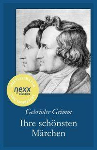 Die Gebrüder Grimm: Ihre schönsten Märchen