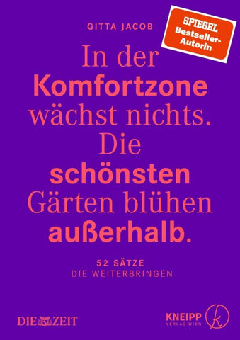 In der Komfortzone wächst nichts. Die schönsten Gärten blühen außerhalb.