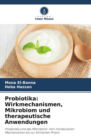 Probiotika: Wirkmechanismen, Mikrobiom und therapeutische Anwendungen