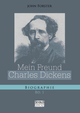Mein Freund Charles Dickens. Erster Band