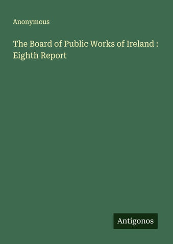 The Board of Public Works of Ireland : Eighth Report