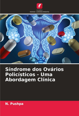 Síndrome dos Ovários Policísticos - Uma Abordagem Clínica