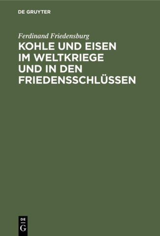 Kohle und Eisen im Weltkriege und in den Friedensschlüssen