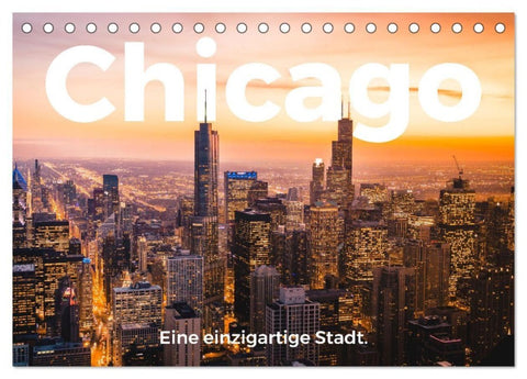 Chicago - Eine einzigartige Stadt. (Tischkalender 2027 DIN A5 quer), CALVENDO Monatskalender