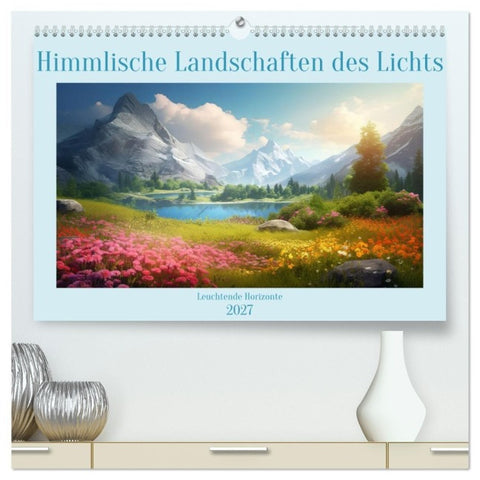 Himmlische Landschaften des Lichts (hochwertiger Premium Wandkalender 2027 DIN A2 quer), Kunstdruck in Hochglanz