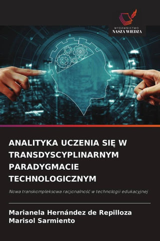 ANALITYKA UCZENIA SI¿ W TRANSDYSCYPLINARNYM PARADYGMACIE TECHNOLOGICZNYM