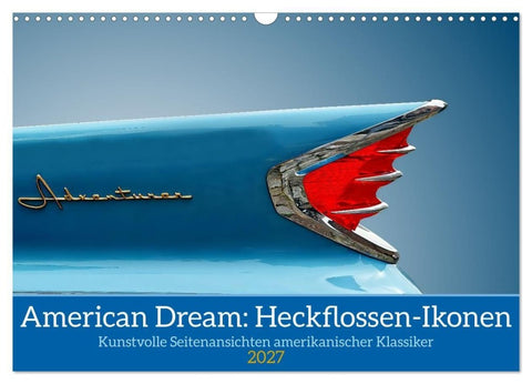 American Dream: Heckflossen-Ikonen (Wandkalender 2027 DIN A3 quer), CALVENDO Monatskalender