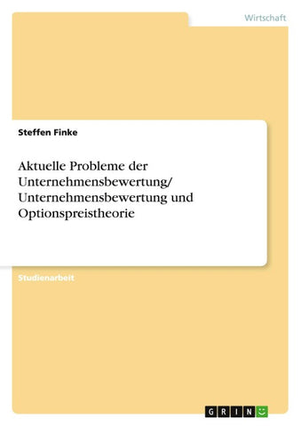 Aktuelle Probleme der Unternehmensbewertung/ Unternehmensbewertung und Optionspreistheorie