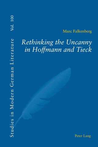 Rethinking the Uncanny in Hoffmann and Tieck