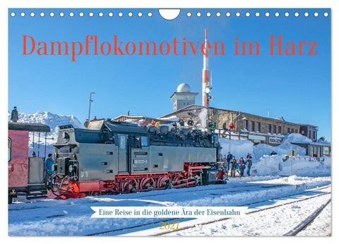Dampflokomotiven im Harz - Eine Reise in die goldene Ära der Eisenbahn (Wandkalender 2027 DIN A4 quer), CALVENDO Monatskalender