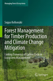 Forest Management for Timber Production and Climate Change Mitigation