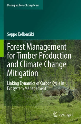 Forest Management for Timber Production and Climate Change Mitigation
