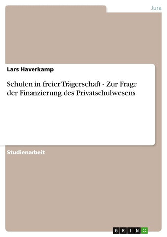 Schulen in freier Trägerschaft   -  Zur Frage der Finanzierung des Privatschulwesens