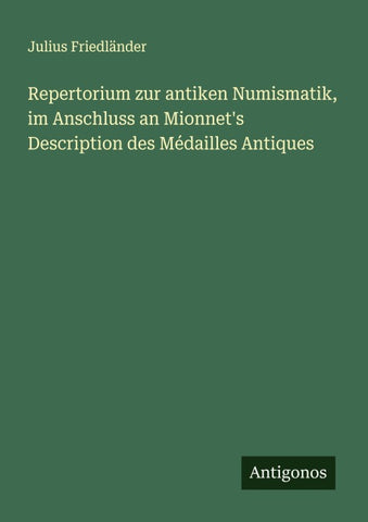 Repertorium zur antiken Numismatik, im Anschluss an Mionnet's Description des Médailles Antiques
