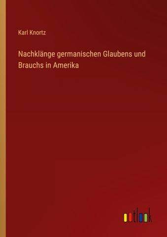 Nachklänge germanischen Glaubens und Brauchs in Amerika