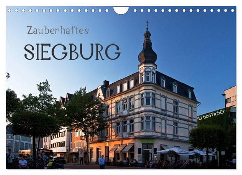 Zauberhaftes SIEGBURG (Wandkalender 2026 DIN A4 quer), CALVENDO Monatskalender