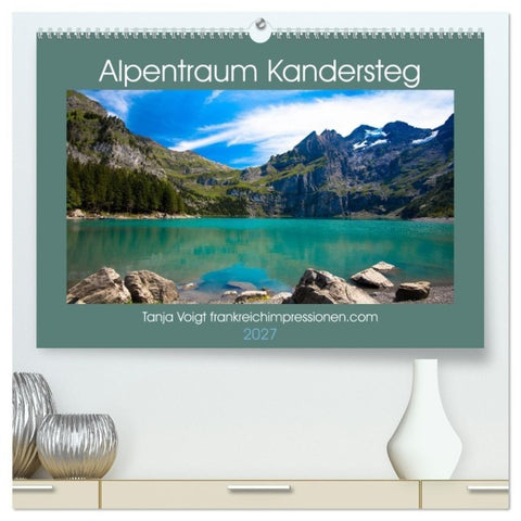 Alpentraum Kandersteg (hochwertiger Premium Wandkalender 2027 DIN A2 quer), Kunstdruck in Hochglanz
