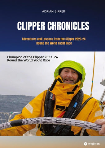 Clipper Chronicles - Adventures and Lessons from the Clipper 2023-24 Round the World Yacht Race