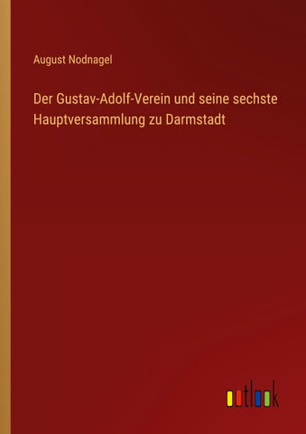 Der Gustav-Adolf-Verein und seine sechste Hauptversammlung zu Darmstadt