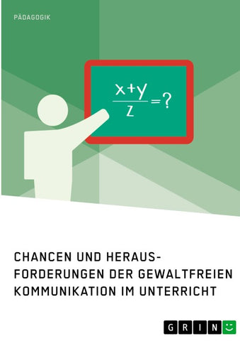 Chancen und Herausforderungen der Gewaltfreien Kommunikation im Unterricht