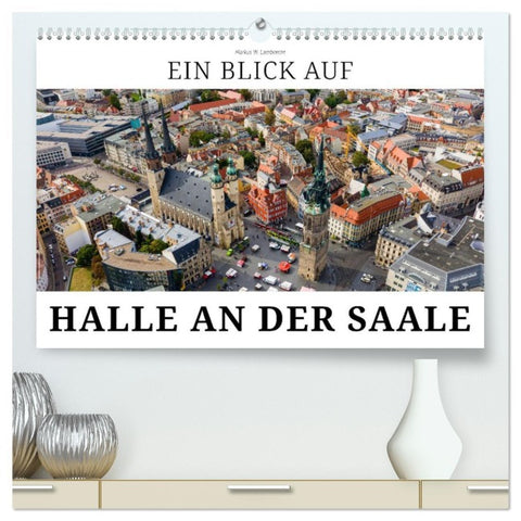 Ein Blick auf Halle an der Saale (hochwertiger Premium Wandkalender 2026 DIN A2 quer), Kunstdruck in Hochglanz