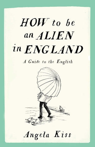 How To Be An Alien In England