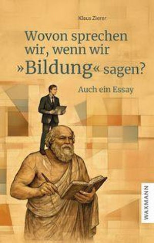 Wovon sprechen wir, wenn wir „Bildung“ sagen?