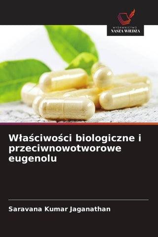 W¿a¿ciwo¿ci biologiczne i przeciwnowotworowe eugenolu