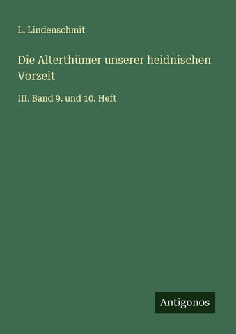 Die Alterthümer unserer heidnischen Vorzeit