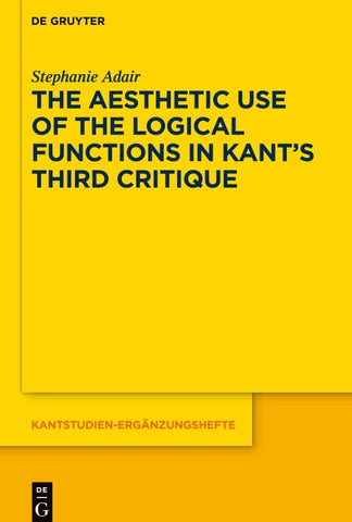 The Aesthetic Use of the Logical Functions in Kant's Third Critique